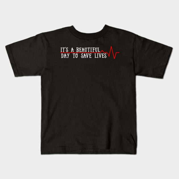 Beautiful Day To Save Lives Kids T-Shirt by ScienceCorner